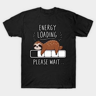 Sloth energy loading please wait T-Shirt